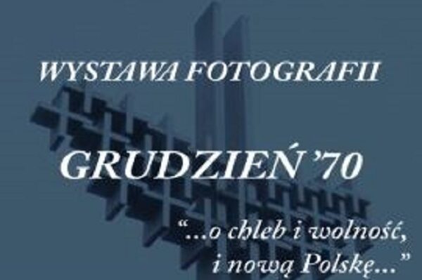 Wystawa „Grudzień ’70, o chleb i wolność i nową Polskę”