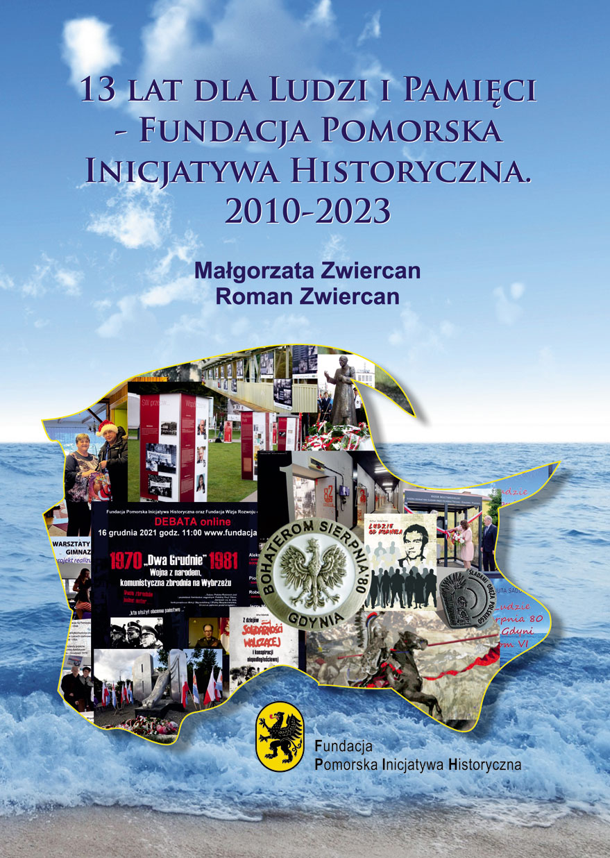 13 lat dla Ludzi i Pamięci. Fundacja Pomorska Inicjatywa Historyczna. 2010 – 2013